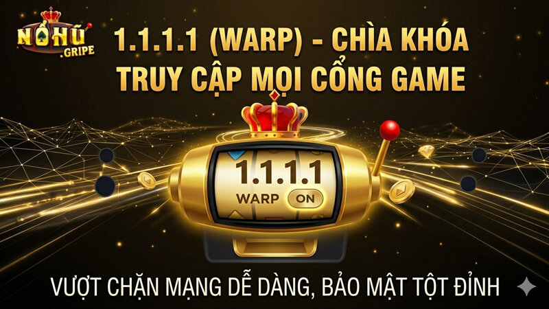 Ứng dụng VPN 1.1.1.1 vượt chặn mạng dễ dàng bảo mật cao