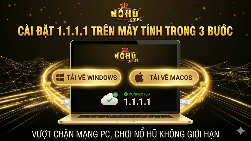 Tải và cài đặt 1.1.1.1 trên máy tính nhanh chóng load nhanh