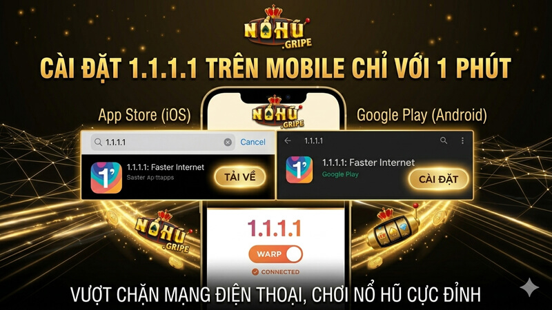 Tải và cài đặt 1.1.1.1 trên Mobile chỉ với 1 phút