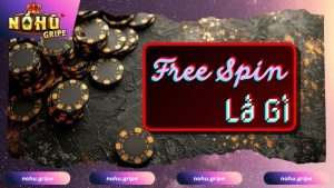 Giải đáp khái quát Free Spin là gì? 