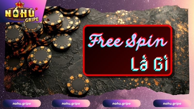 Giải đáp khái quát Free Spin là gì? 