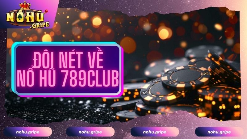 Tìm hiểu về sảnh nổ hũ 789CLUB