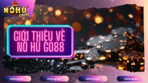 Tìm hiểu về sảnh nổ hũ GO88