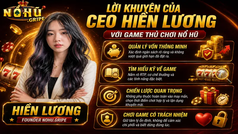 Lời khuyên của CEO Hiền Lương với game thủ chơi nổ hũ
