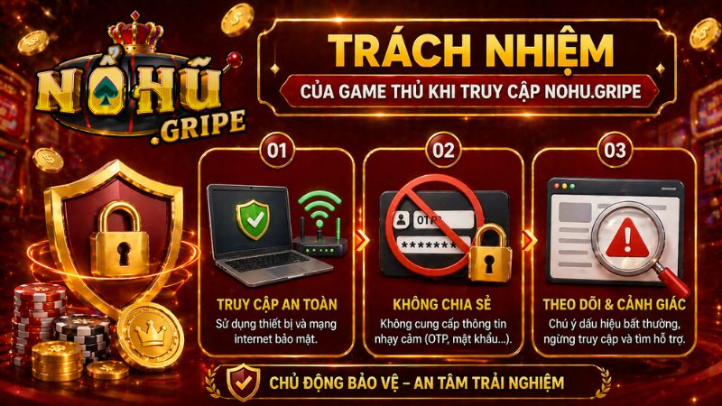 Trách nhiệm bảo mật khi game thủ truy cập Nohu.gripe